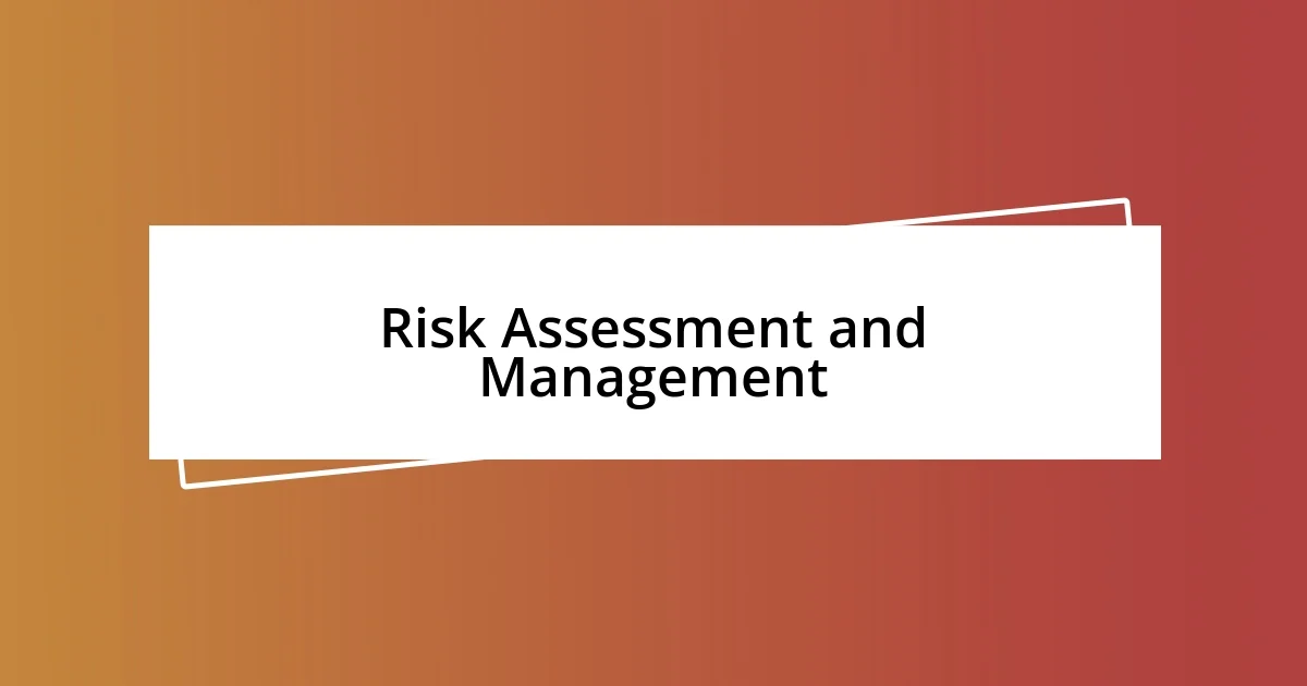 Risk Assessment and Management