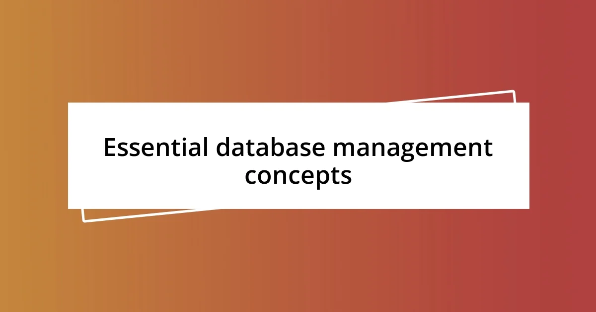 Essential database management concepts