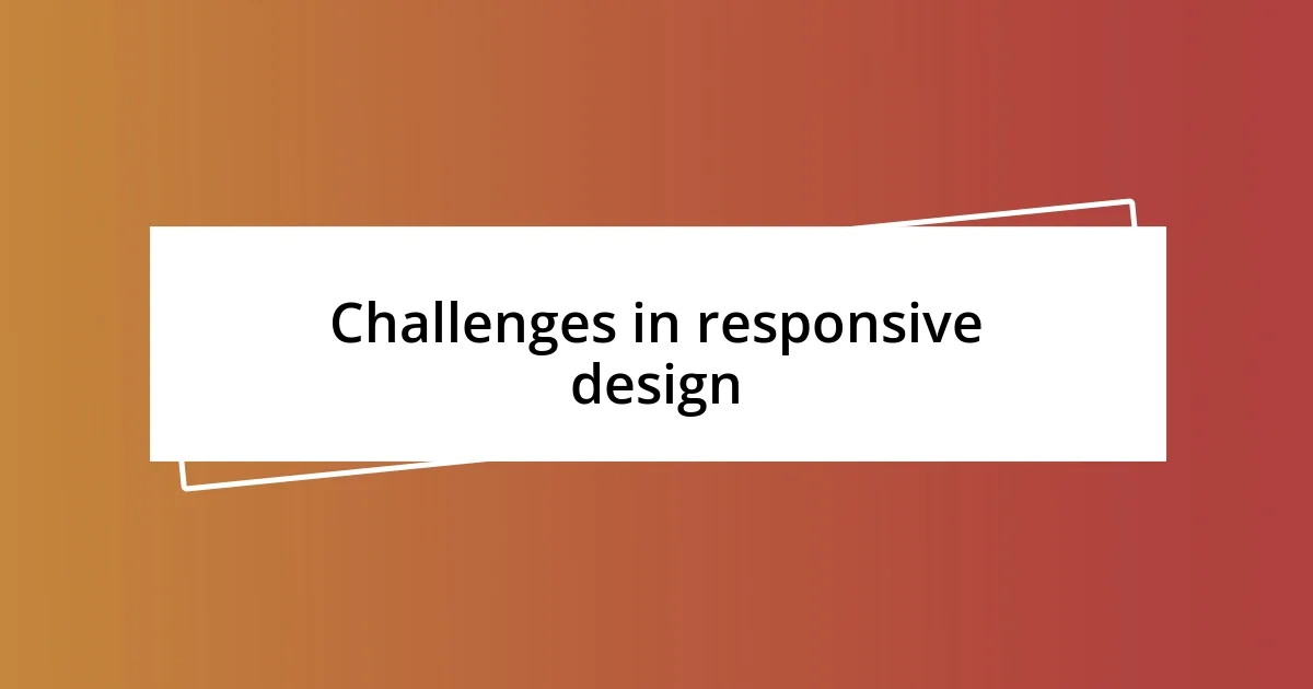 Challenges in responsive design