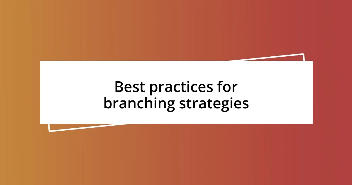 Best practices for branching strategies