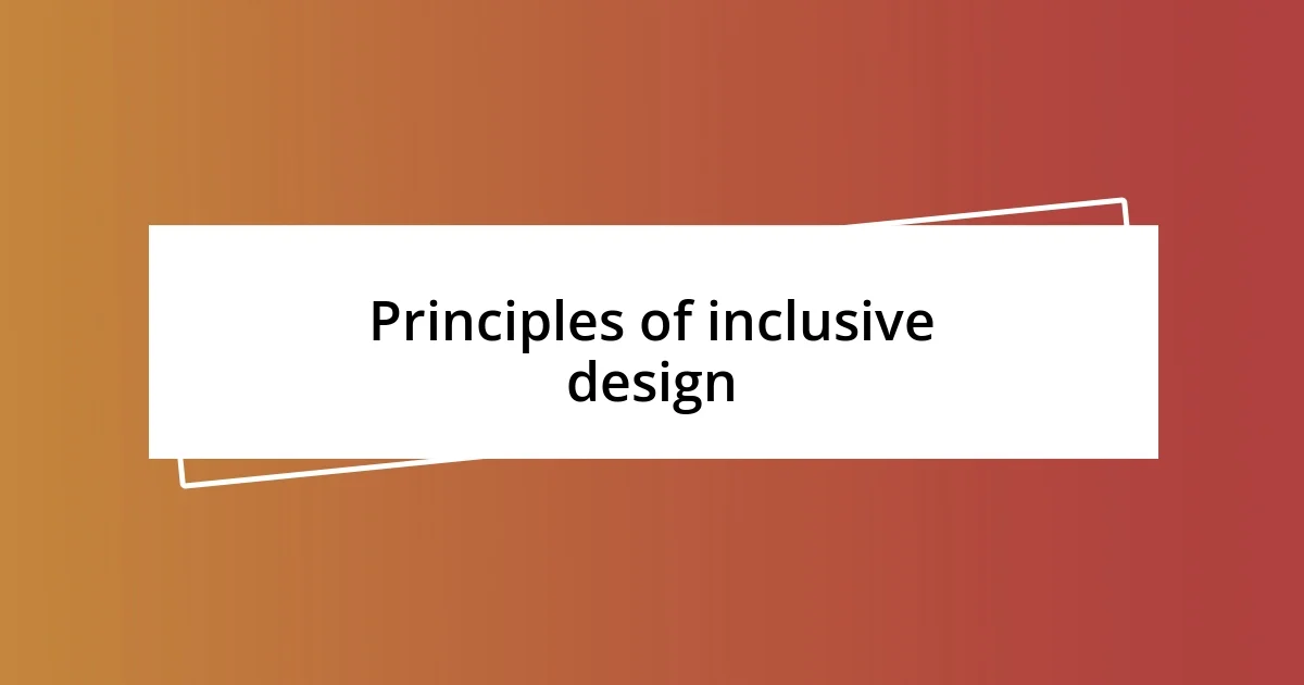 Principles of inclusive design