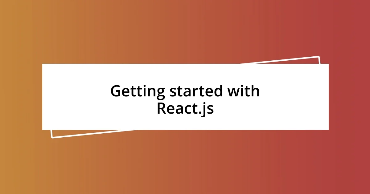 Getting started with React.js