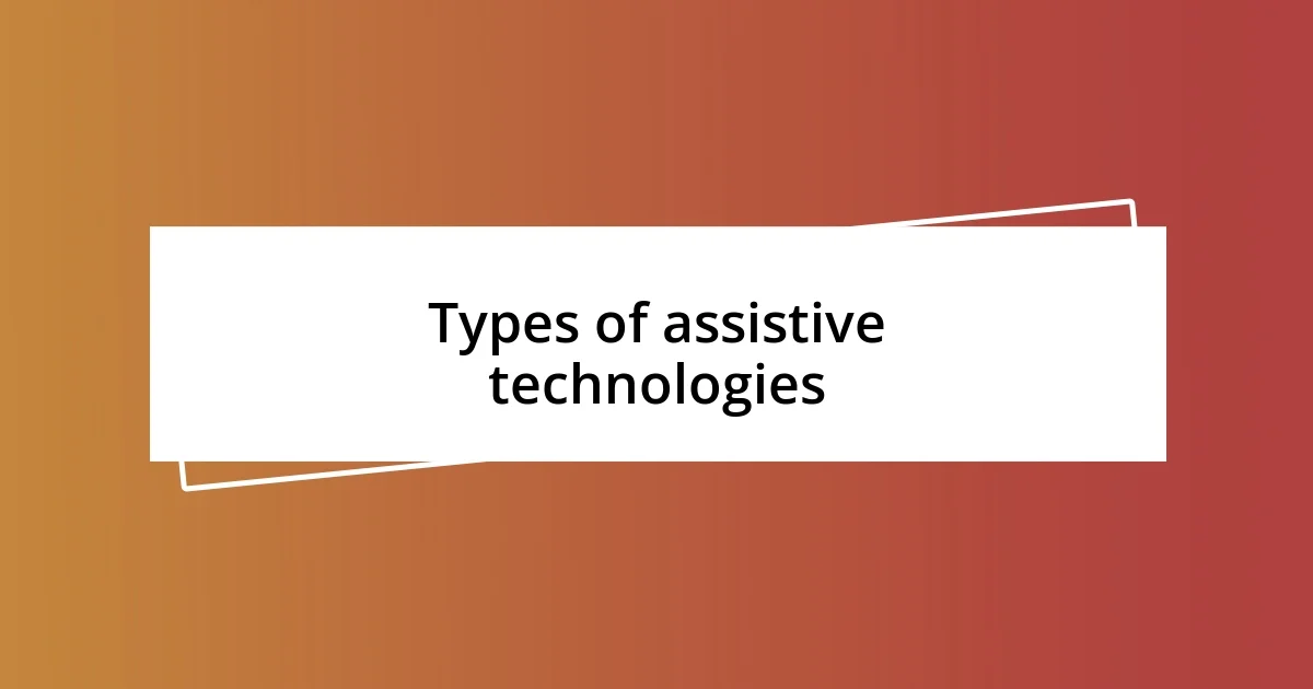 Types of assistive technologies