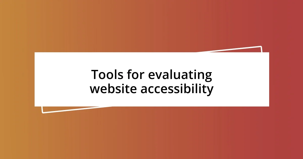 Tools for evaluating website accessibility