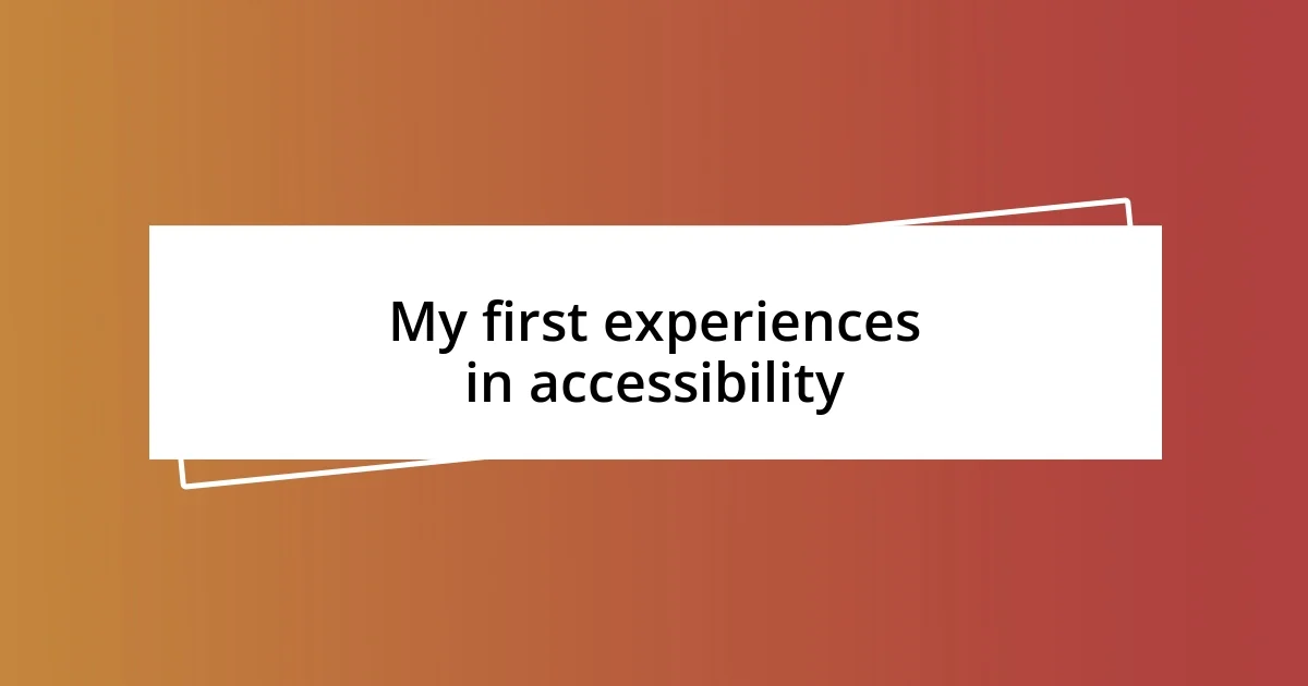 My first experiences in accessibility