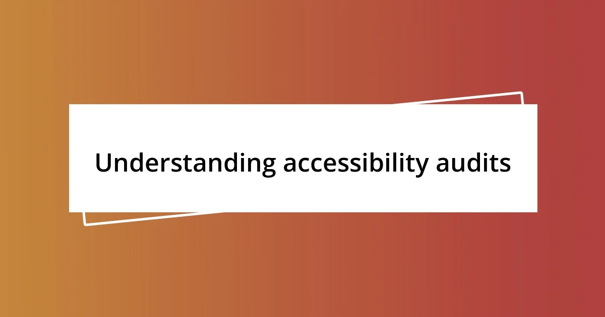 Understanding accessibility audits