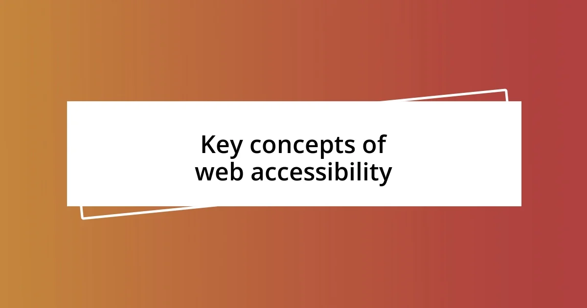 Key concepts of web accessibility