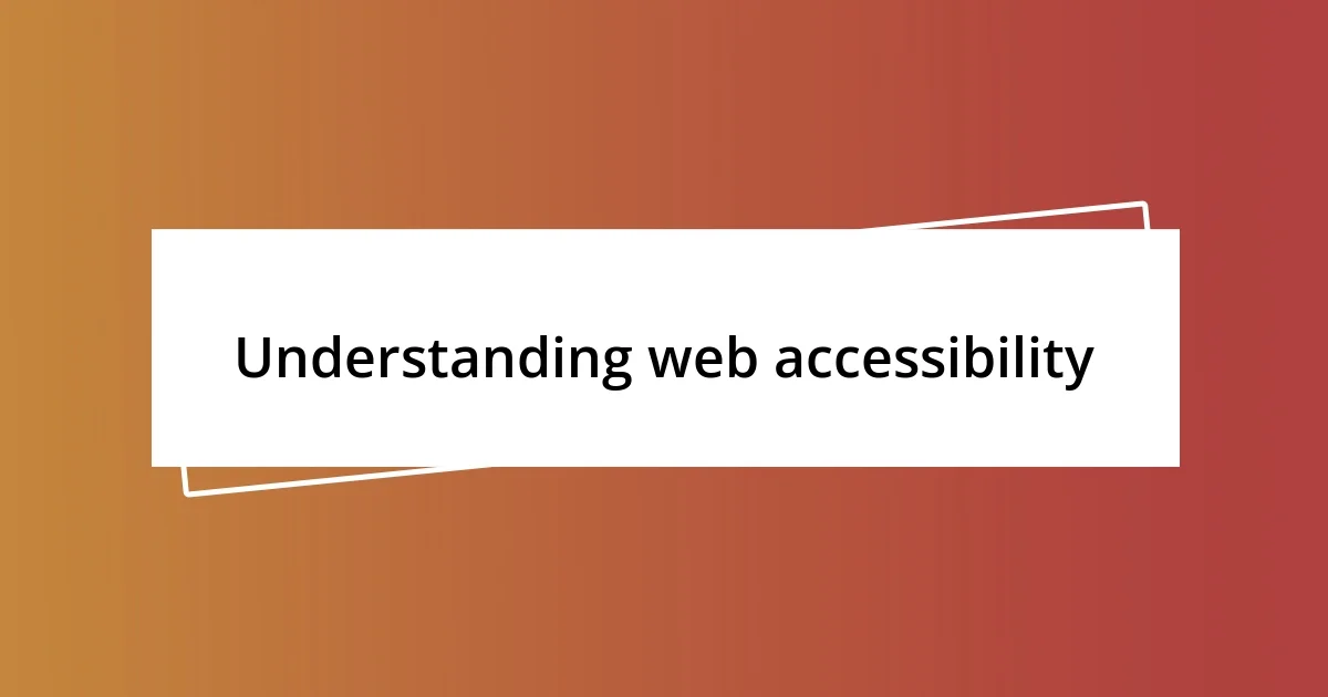 Understanding web accessibility