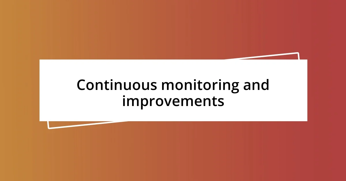 Continuous monitoring and improvements