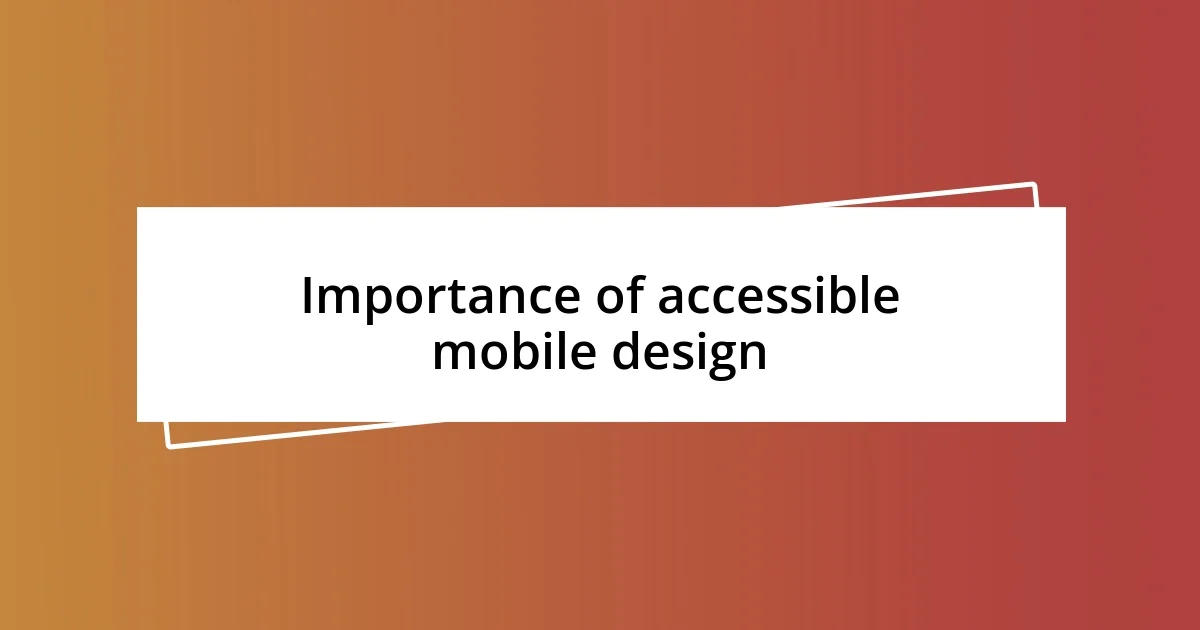 Importance of accessible mobile design