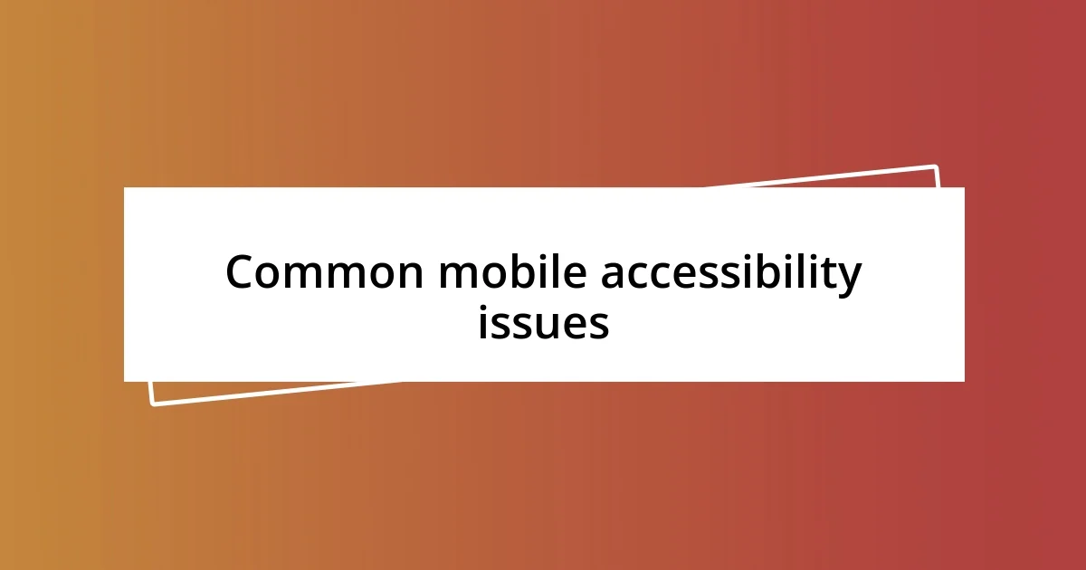 Common mobile accessibility issues