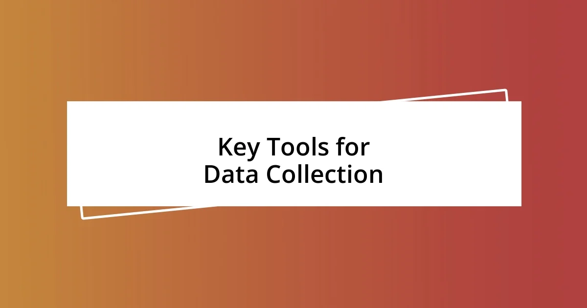 Key Tools for Data Collection