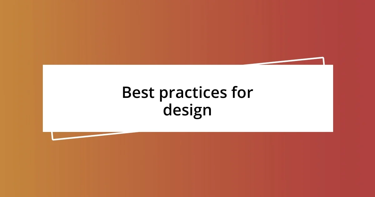 Best practices for design