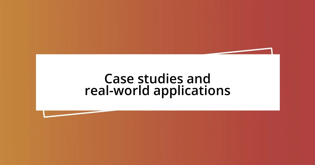 Case studies and real-world applications