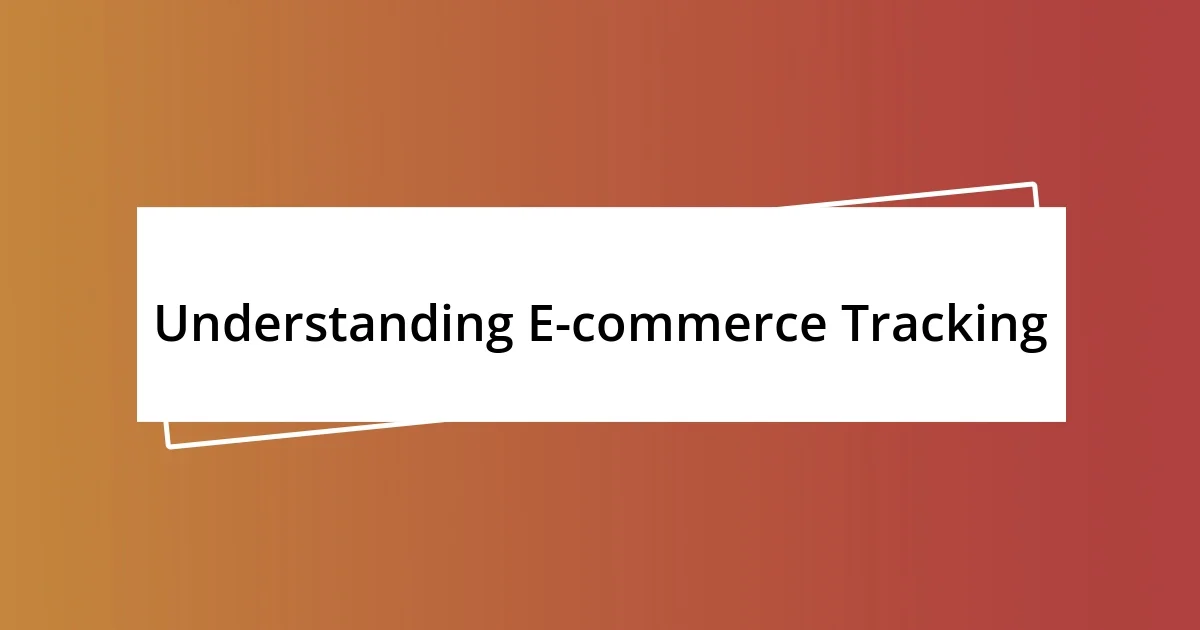 Understanding E-commerce Tracking