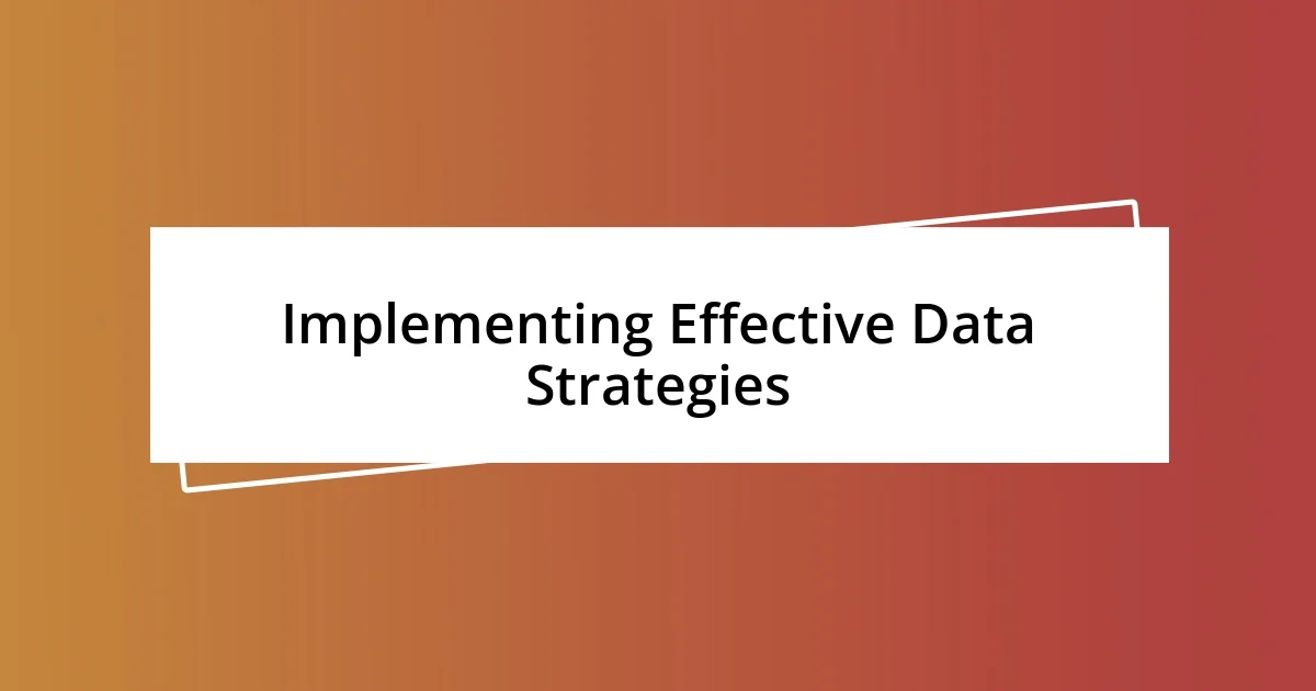 Implementing Effective Data Strategies