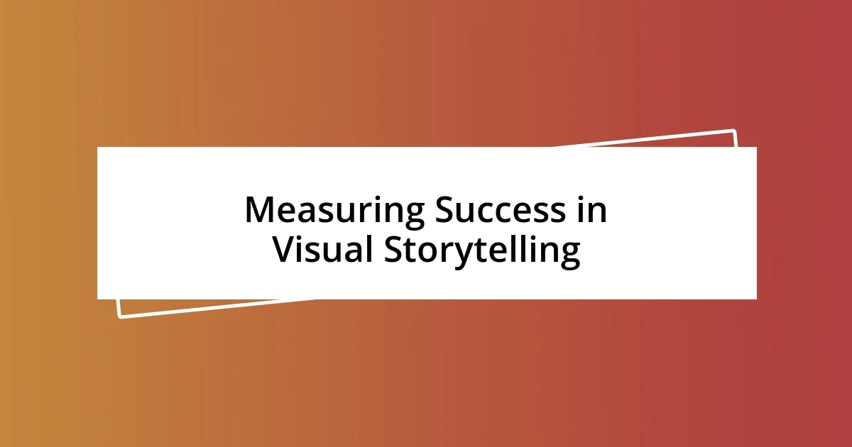 Measuring Success in Visual Storytelling