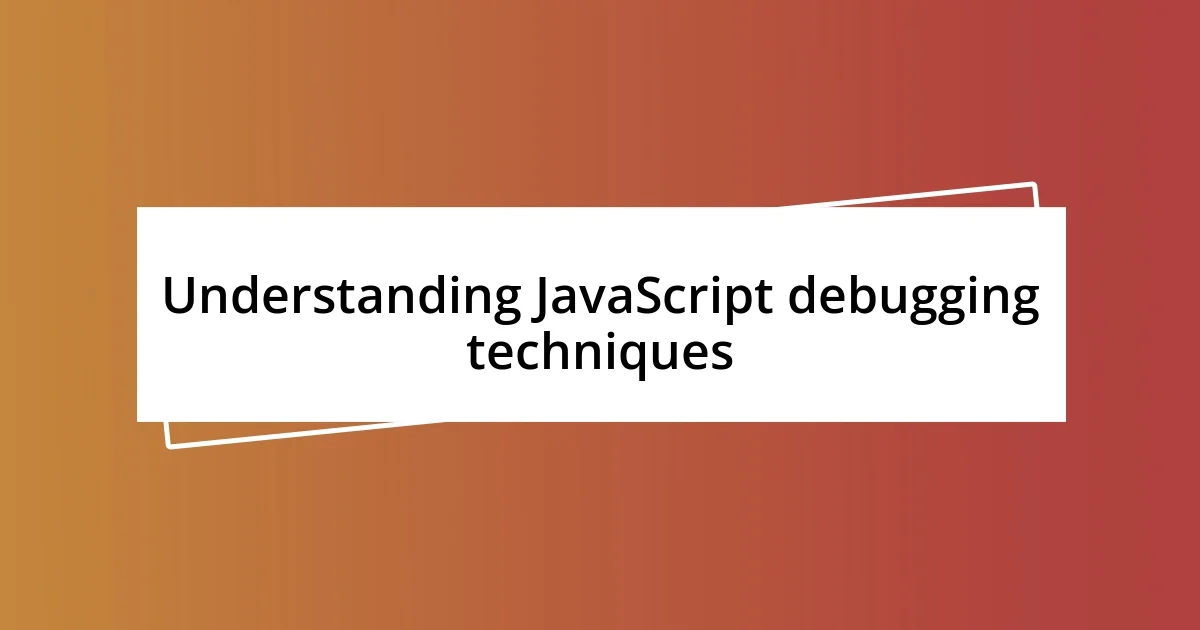 Understanding JavaScript debugging techniques