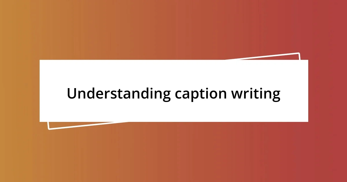 Understanding caption writing