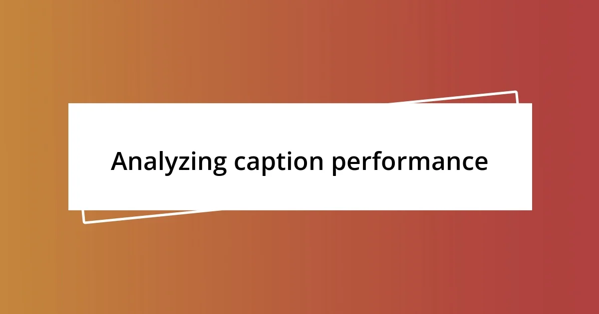 Analyzing caption performance