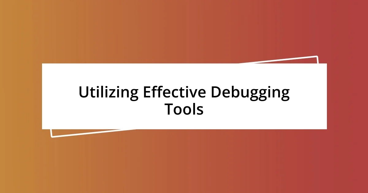 Utilizing Effective Debugging Tools